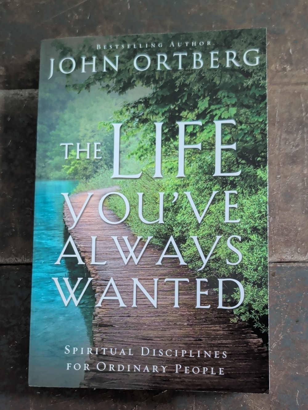 The Life You've Always Wanted Paperback By John Ortberg